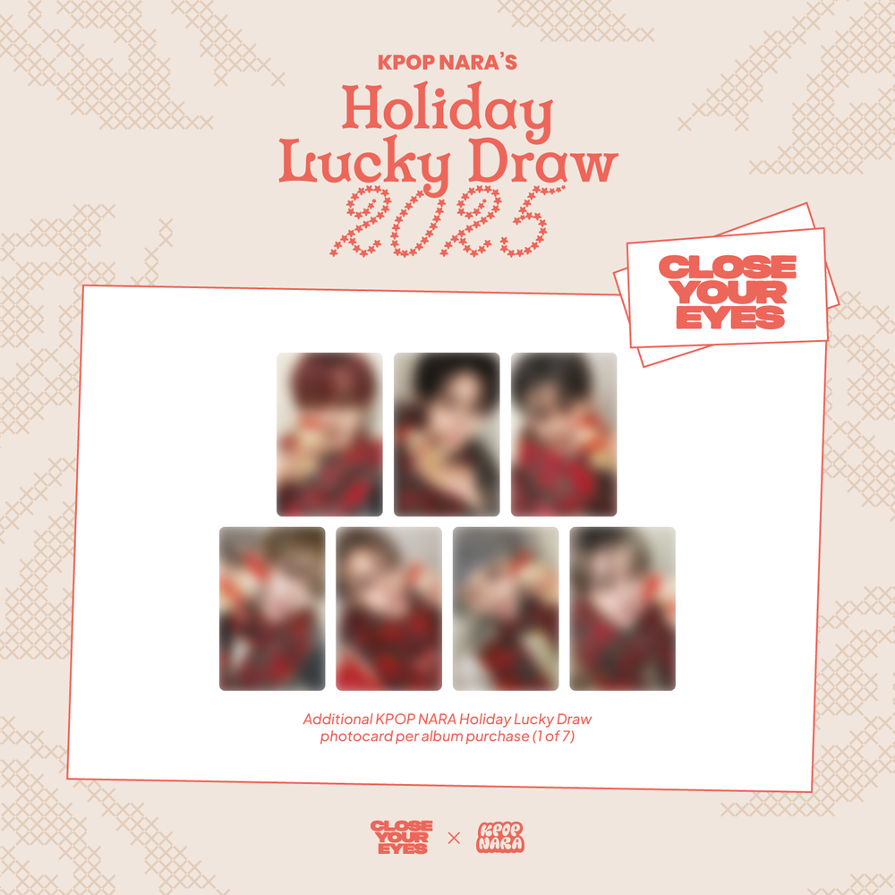 [IN-STORE PC PICKUP] CLOSE YOUR EYES - KPOP NARA EXCLUSIVE HOLIDAY LUCKY DRAW