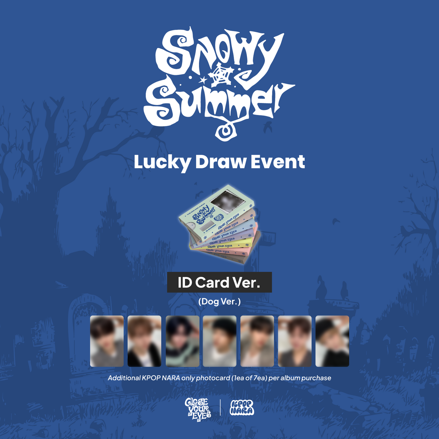 [PRE-ORDER] CLOSE YOUR EYES - SNOWY SUMMER [KPOP NARA EXCLUSIVE]
